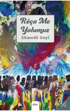 Reça Me-Yolumuz - Ehmede Goyi - Sitav yayınevi Reça Me-Yolumuz - Ehmede Goyi - Sitav yayınevi