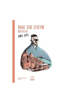 Bırak Seni Seveyim Mektuplar - James Joyce - Dedalus