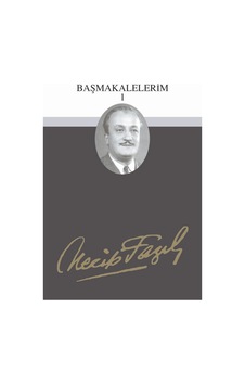 Başmakalelerim - 1 - Necip Fazıl Kısakürek - Büyük Doğu Yayınları Başmakalelerim - 1 - Necip Fazıl Kısakürek - Büyük Doğu Yayınları