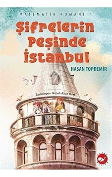 Şifrelerin Peşinde İstanbul - Matematik Romanı 1 - Hasan Topdemir - Beyaz Balina Yayınları Şifrelerin Peşinde İstanbul - Matematik Romanı 1 - Hasan Topdemir - Beyaz Balina Yayınları