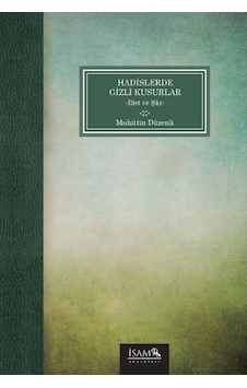 Hadislerde Gizli Kusurlar İllet ve Şaz- İsam Yayınları Hadislerde Gizli Kusurlar İllet ve Şaz- İsam Yayınları
