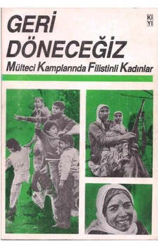 Geri Döneceğiz Mülteci Kamplarında Filistinli Kadınlar Geri Döneceğiz Mülteci Kamplarında Filistinli Kadınlar