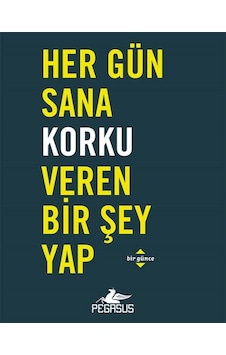 Her Gün Sana Korku Veren Bir Şey Yap Her Gün Sana Korku Veren Bir Şey Yap