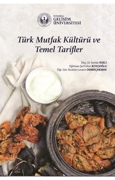 Türk Mutfak Kültürü ve Temel Tarifler - Erkan Kıyıcıoğlu - İstanbul Gelişim Üniversitesi Türk Mutfak Kültürü ve Temel Tarifler - Erkan Kıyıcıoğlu - İstanbul Gelişim Üniversitesi