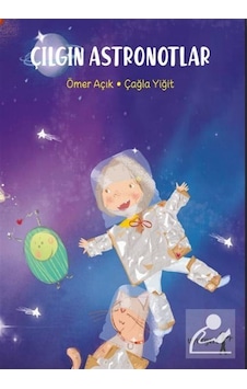 Çılgın Astronotlar / Ömer Açık Çılgın Astronotlar / Ömer Açık