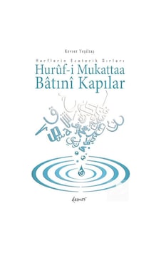 Huruf-i Mukattaa Batıni Kapılar - Harflerin Ezoterik Sırları - Kevser Yeşiltaş - Demos Yayınları Huruf-i Mukattaa Batıni Kapılar - Harflerin Ezoterik Sırları - Kevser Yeşiltaş - Demos Yayınları