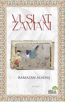 Vuslat Zamanı - Ramazan Aladaş - Ahir Zaman