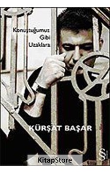 Kitapstore Konuştuğumuz Gibi Uzaklara / Kürşat Başar Kitapstore Konuştuğumuz Gibi Uzaklara / Kürşat Başar
