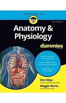 Anatomy & Physiology for Dummies 3rd Edition - Erin Odya - Maggie A. Norris - John Wiley and Sons Anatomy & Physiology for Dummies 3rd Edition - Erin Odya - Maggie A. Norris - John Wiley and Sons