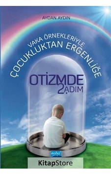 Vaka Örnekleriyle Çocukluktan Ergenliğe Otizmde 2.Adım - Aydan Aydın - Nobel Akademik Yayıncılık