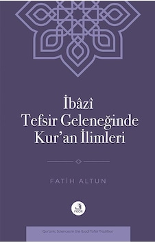 İbazî Tefsir Geleneğinde Kur'an İlimleri / Fatih Altun İbazî Tefsir Geleneğinde Kur'an İlimleri / Fatih Altun