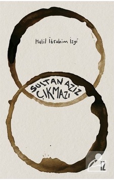 Sultan Aziz Çıkmazı - Halil İbrahim İzgi - İz Yayıncılık