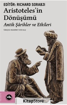 Aristoteles'in Dönüşümü - Antik Şarihler ve Etkileri - Richard Sorabji - VakıfBank Kültür Yayınları