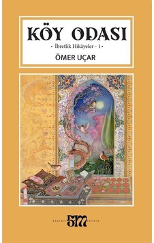 Köy Odası İbretlik Hikayeler-1 / Ömer Uçar Köy Odası İbretlik Hikayeler-1 / Ömer Uçar