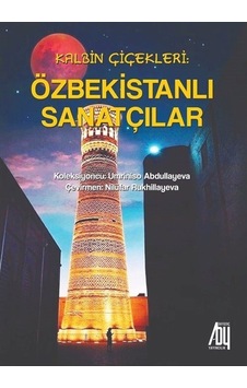 Kalbin Çiçekleri: Özbekistanlı Sanatçılar - Umriniso Abdullayeva - Baygenç Yayıncılık Kalbin Çiçekleri: Özbekistanlı Sanatçılar - Umriniso Abdullayeva - Baygenç Yayıncılık