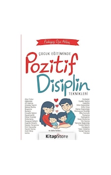 Çocuk Eğitiminde Pozitif Disiplin Teknikleri / Oya Akbaş Çocuk Eğitiminde Pozitif Disiplin Teknikleri / Oya Akbaş