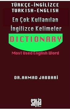 En Çok Kullanılan İngilizce Kelimeler - Dictionary - Most Used English Word Türkçe - İngilizce Turki - Ahmad Jabbari - Sayda Yayıncılık En Çok Kullanılan İngilizce Kelimeler - Dictionary - Most Used English Word Türkçe - İngilizce Turki - Ahmad Jabbari - Sayda Yayıncılık
