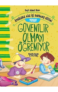 Yusuf Güvenilir Olmayı Öğreniyor-Öykülerle Aile İçi Davranış Eğitimi - Seyit Ahmet Uzun - Kariyer Çocuk Yusuf Güvenilir Olmayı Öğreniyor-Öykülerle Aile İçi Davranış Eğitimi - Seyit Ahmet Uzun - Kariyer Çocuk