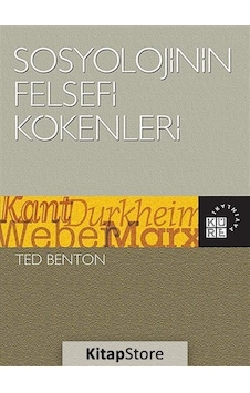 Sosyolojinin Felsefi Kökenleri / Ted Benton