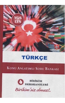 Türkçe Konu Anlatımlı Soru Bankası Ygs - Lys- Birikim Dershaneleri Türkçe Konu Anlatımlı Soru Bankası Ygs - Lys- Birikim Dershaneleri
