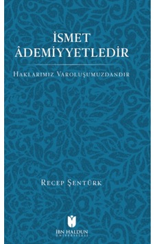İsmet Ademiyyetlerdir  - Recep Şentürk  - İbn Haldun Üniversitesi