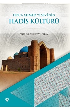 Hoca Ahmet Yesevi Nin Hadis Kültürü Hoca Ahmet Yesevi Nin Hadis Kültürü