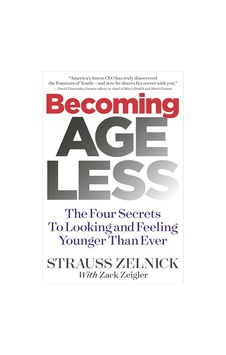 Becoming Ageless: The Four Secrets To Looking And Feeling Younger Than Ever