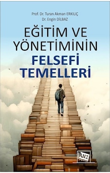 Eğitim Ve Yönetiminin Felsefi Temelleri / Prof. Dr. Turan Akma... Eğitim Ve Yönetiminin Felsefi Temelleri / Prof. Dr. Turan Akma...