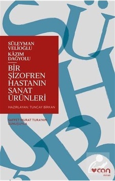 Bir Şizofren Hastanın Sanat Ürünleri / Süleyman Velioğlu Bir Şizofren Hastanın Sanat Ürünleri / Süleyman Velioğlu