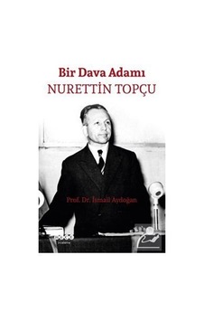 Bir Dava Adamı: Nurettin Topçu - İsmail Aydoğan - Hece Yayınları Bir Dava Adamı: Nurettin Topçu - İsmail Aydoğan - Hece Yayınları