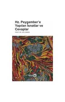 Hz. Peygambere Yapılan İsnatlar ve Cevaplar - Adil Bebek - Atlas Kitap Hz. Peygambere Yapılan İsnatlar ve Cevaplar - Adil Bebek - Atlas Kitap