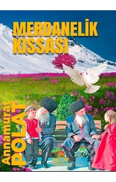 Merdanelik Kıssası / Annamurat Polat Merdanelik Kıssası / Annamurat Polat