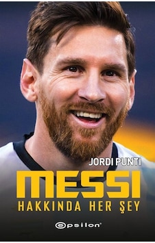Messi Hakkında Her Şey - Jordi Punti - Epsilon Yayınevi Messi Hakkında Her Şey - Jordi Punti - Epsilon Yayınevi