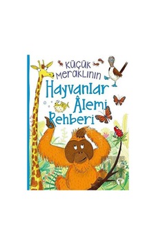 Küçük Meraklının Hayvanlar Alemi Rehberi Küçük Meraklının Hayvanlar Alemi Rehberi