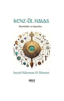 Kenz-ül Havas - Semboller ve İşaretler - Seyyid Süleyman El-Hüseyni - Gece Kitaplığı Kenz-ül Havas - Semboller ve İşaretler - Seyyid Süleyman El-Hüseyni - Gece Kitaplığı