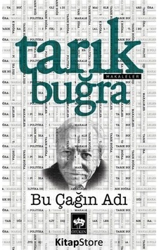 Bu Çağın Adı - Makaleler - Tarık Buğra - Ötüken Neşriyat