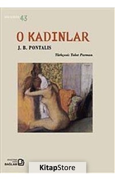 O Kadınlar - J. B. Pontalis O Kadınlar - J. B. Pontalis