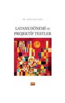 Latans Dönemi ve Projektif Testler - Neslihan Zabcı - Nobel Bilimsel Eserler Latans Dönemi ve Projektif Testler - Neslihan Zabcı - Nobel Bilimsel Eserler