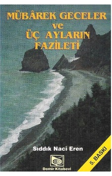 Mübarek Geceler Ve Üç Ayların Fazileti - Sıddık Naci Eren 2.el