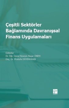 Çeşitli Sektörler Bağlamında Davranışsal Finans Uygulamaları Çeşitli Sektörler Bağlamında Davranışsal Finans Uygulamaları