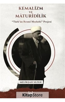 Kemalizm Ve Maturidilik / "türk'ün Resmî Mezhebi" Projesi / Me... Kemalizm Ve Maturidilik / "türk'ün Resmî Mezhebi" Projesi / Me...