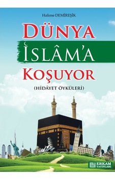 Dünya İslam'a Koşuyor - Halime Demireşik 9786058547032 Dünya İslam'a Koşuyor - Halime Demireşik 9786058547032