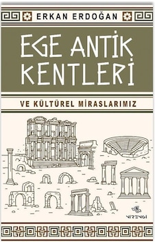 Ege Antik Kentleri Ve Kültürel Miraslarımız / Erkan Erdoğan Ege Antik Kentleri Ve Kültürel Miraslarımız / Erkan Erdoğan