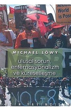 Ulusal Sorun Enternasyonalizm ve Küreselleşme - Michael Löwy - Yazın Yayınları