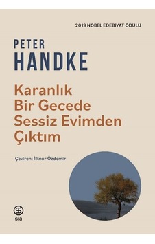 Karanlık Bir Gecede Sessiz Evimden Çıktım - Peter Handke - Sia Karanlık Bir Gecede Sessiz Evimden Çıktım - Peter Handke - Sia