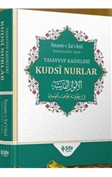 Kudsi Nurlar - Tasavvuf Kaideleri - İmam-i Şa'rani - Şifa Yayınevi Kudsi Nurlar - Tasavvuf Kaideleri - İmam-i Şa'rani - Şifa Yayınevi