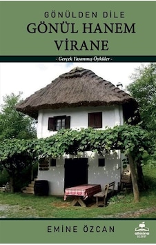 Gönülden Dile Gönül Hanem Virane / Emine Özcan Gönülden Dile Gönül Hanem Virane / Emine Özcan