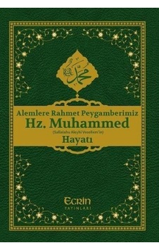 Alemlere Rahmet Peygamberimiz Hz.Muhammed S A V Hayatı