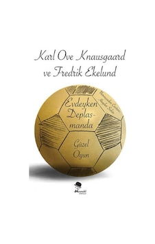 Evdeyken Deplasmanda-Güzel Oyun - Karl Ove Knausgaard -  Fredrik Ekelund - Monokl