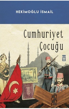 Cumhuriyet Çocuğu - Hekimoğlu Ismail - Timaş Yayinlari 9789752634855